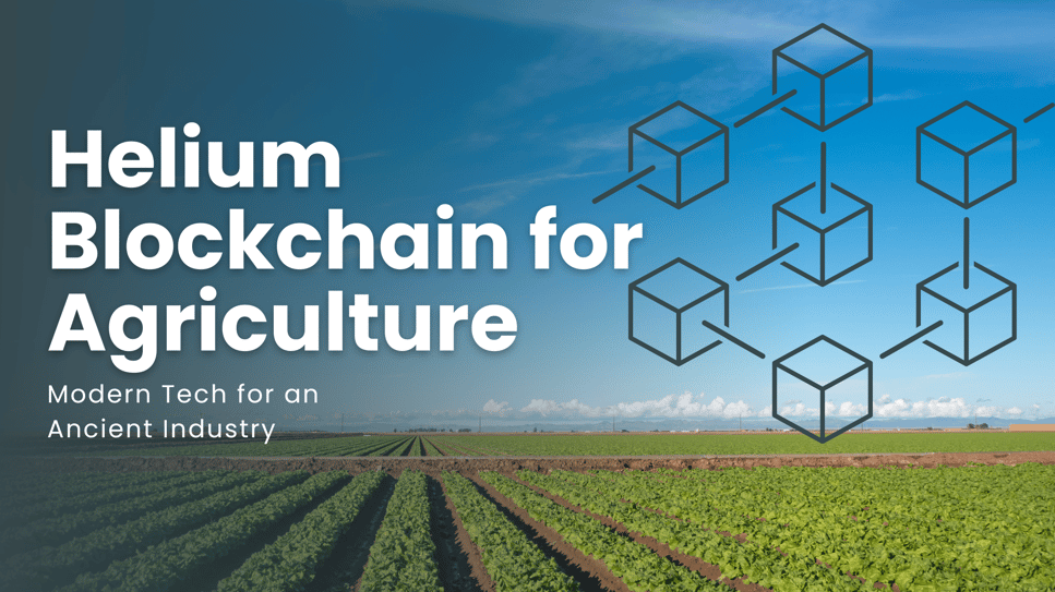 Helium Blockchain for Agriculture Modern Tech for an Ancient Industry