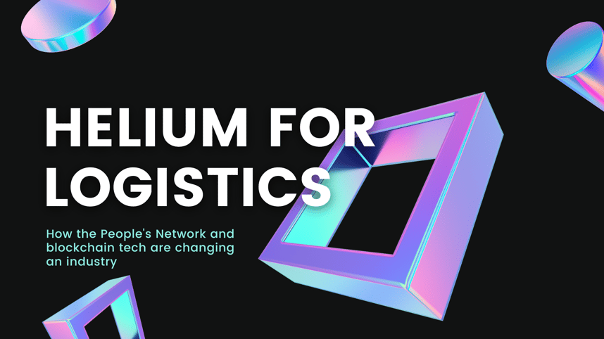 Helium for Logistics How the Peoples Network and blockchain tech are changing an indusry