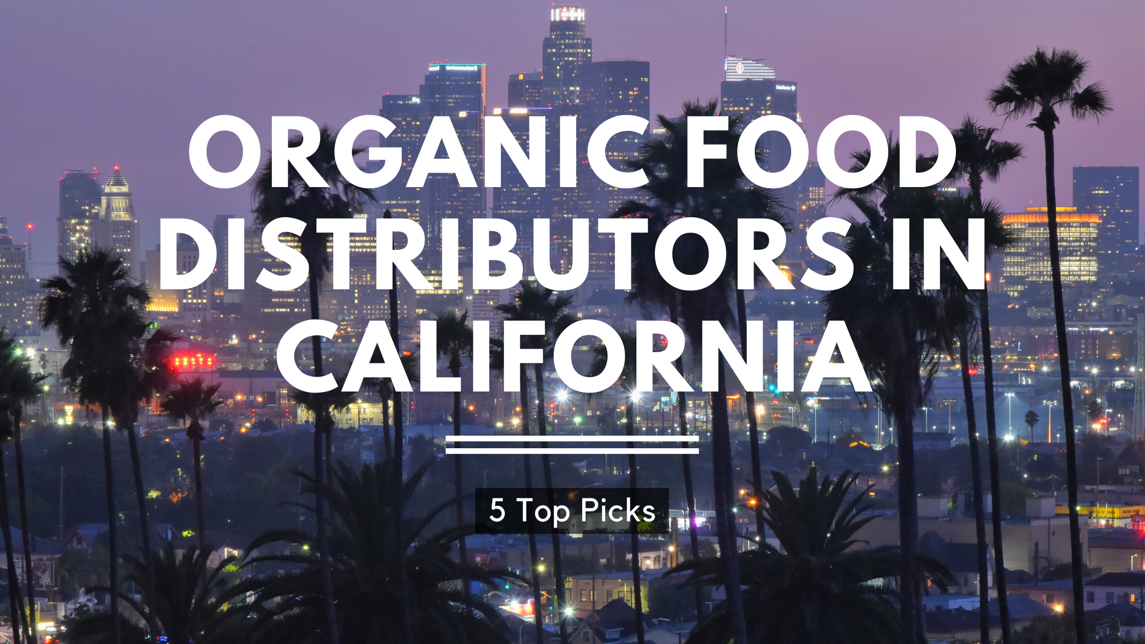 Organic Food Distributors in California