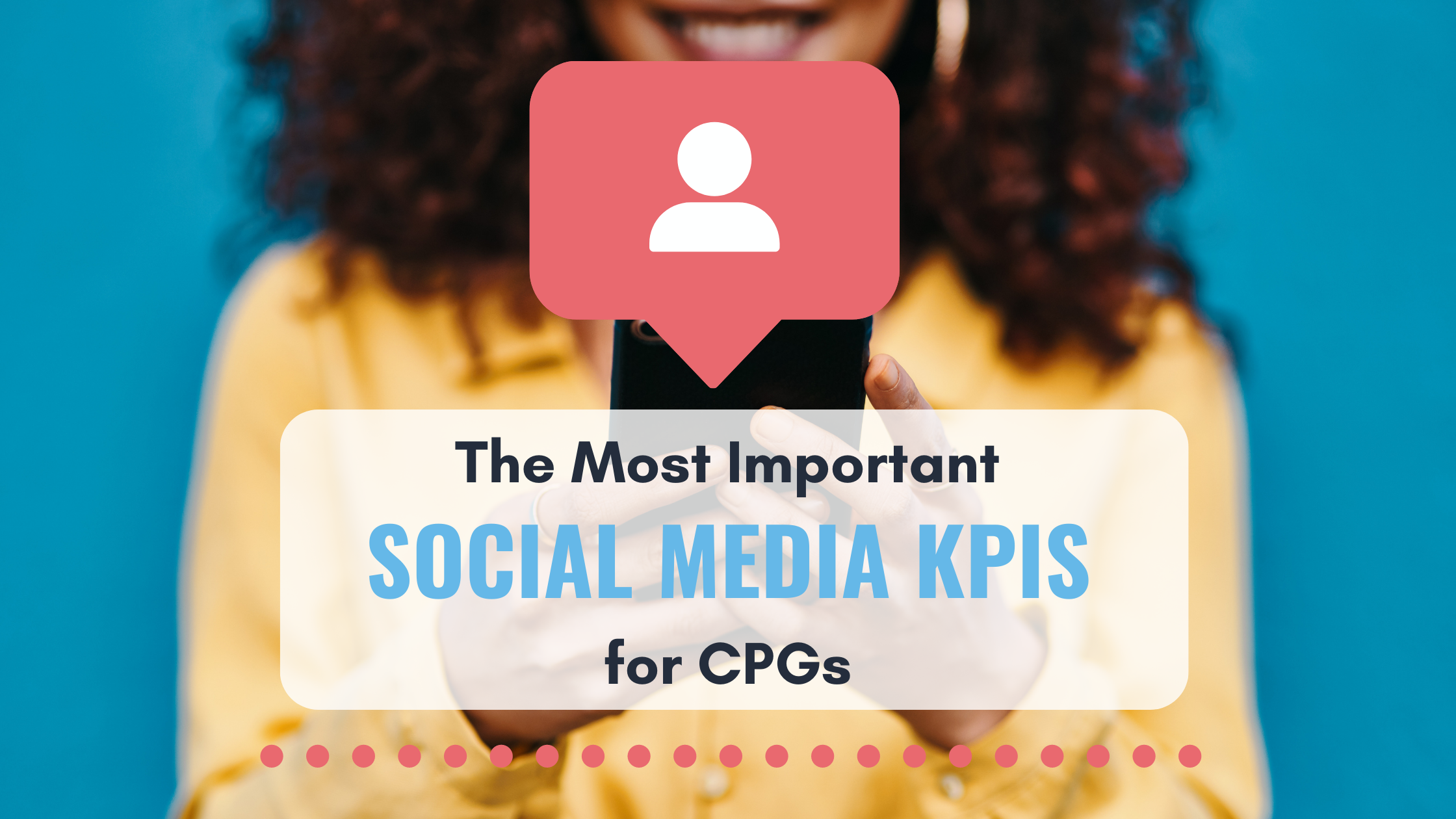 The Most Important Social Media KPIs for CPGs