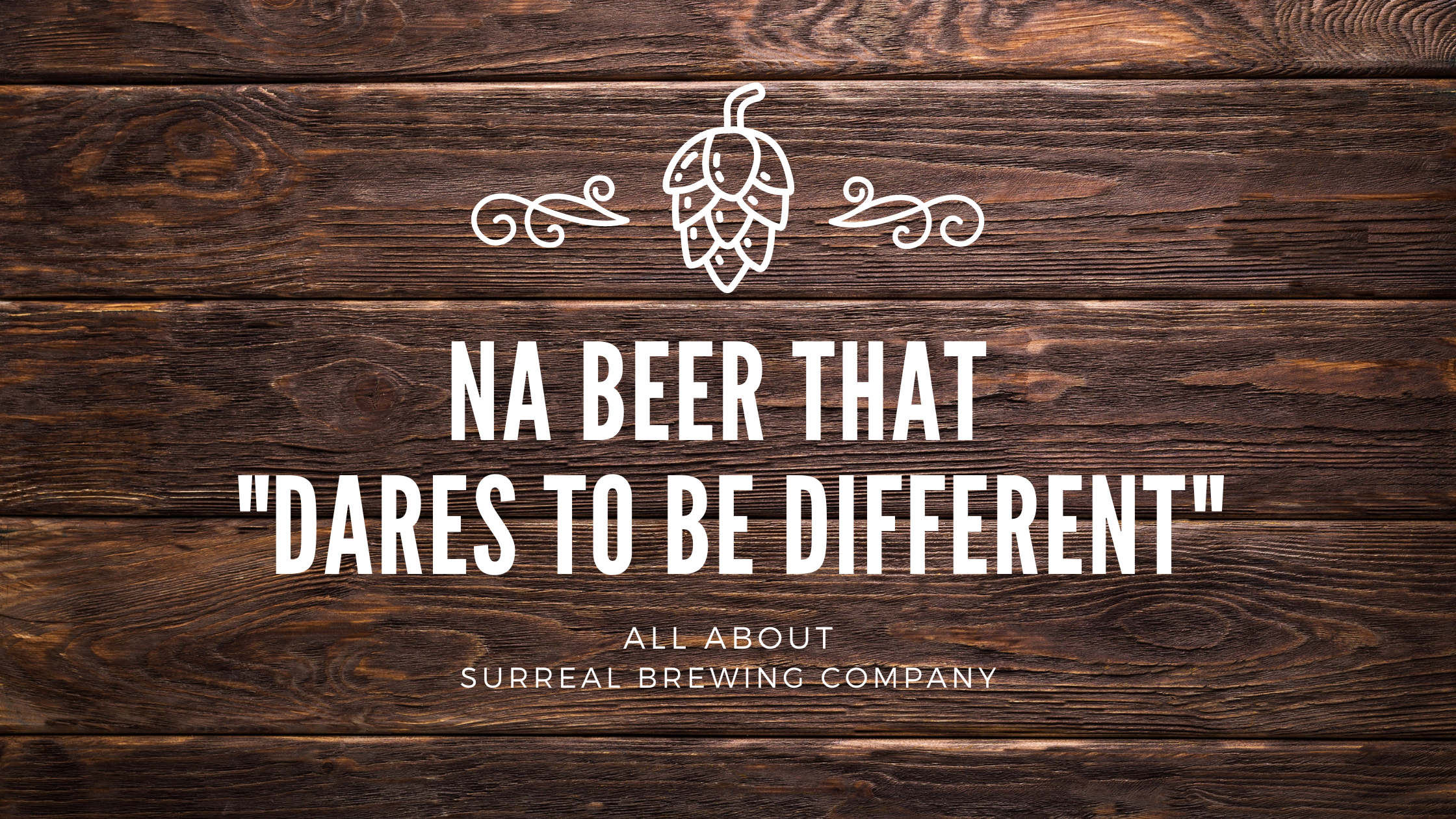 NA Beer that “Dares to Be Different”: All About Surreal Brewing Co.