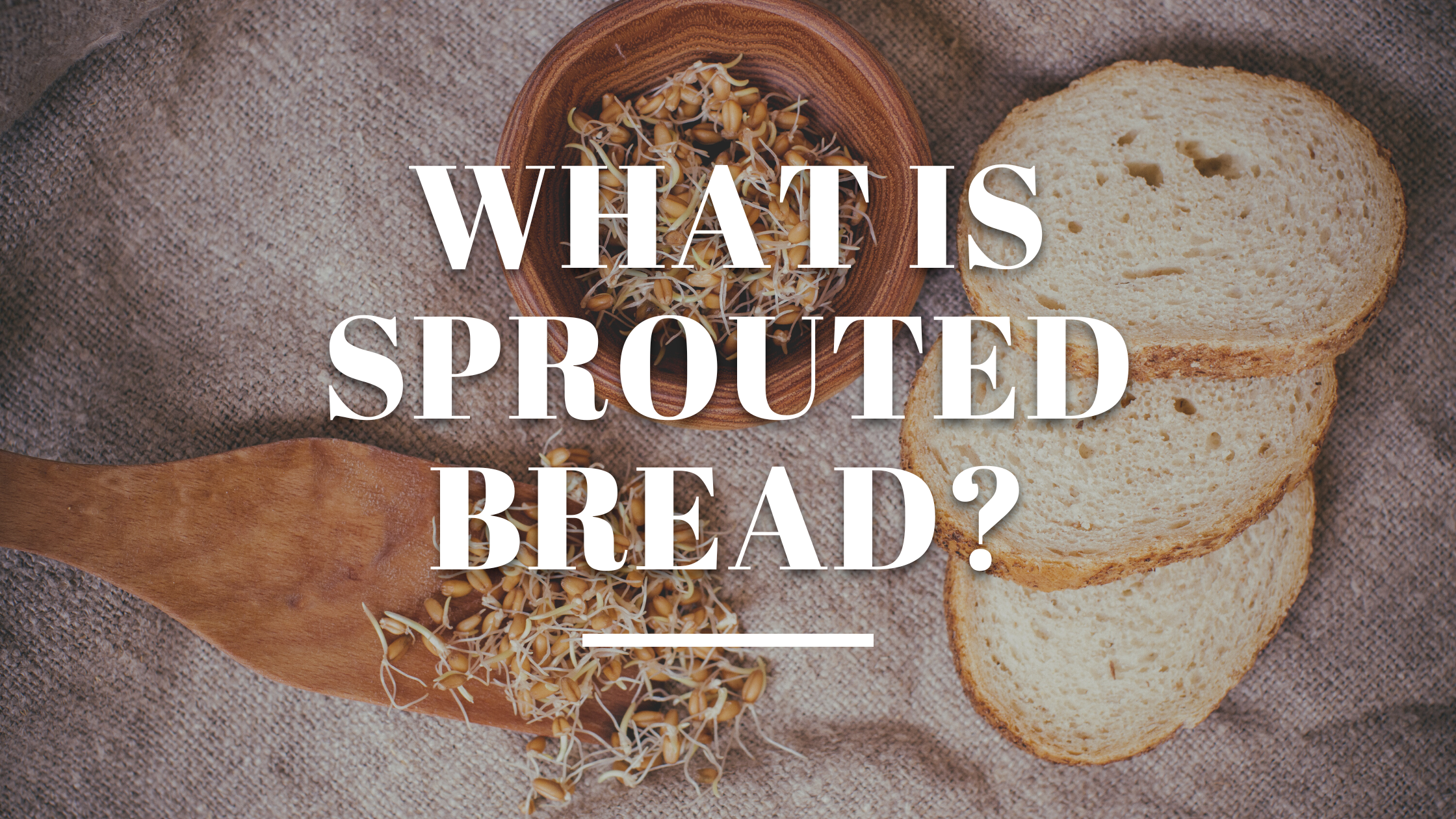 What is Sprouted Bread?